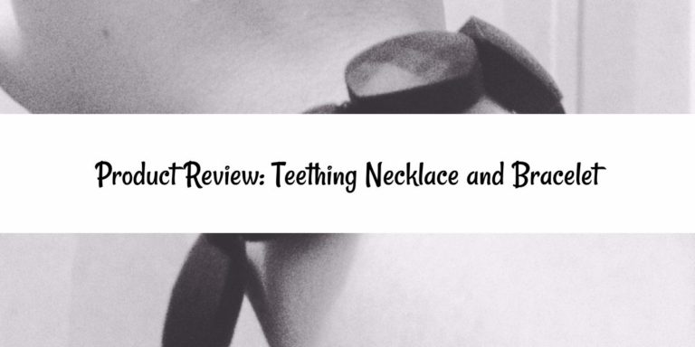 Product Review: Teething Necklace and Bracelet