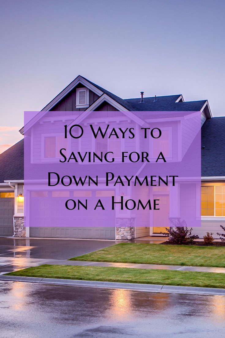 10 Ways to Saving for a Down Payment on a Home