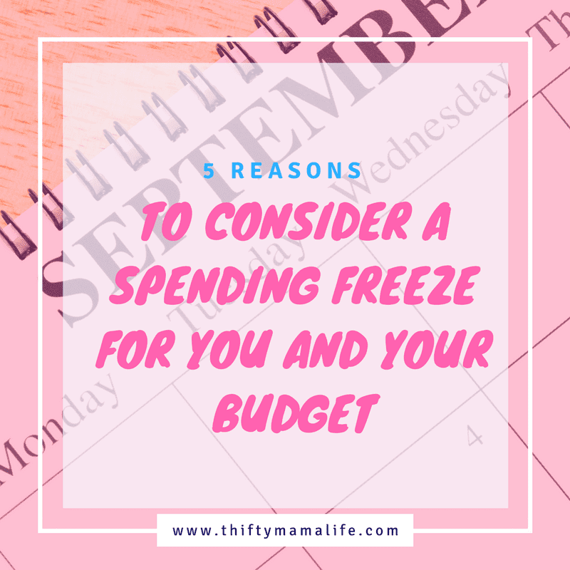 5 Reasons to Consider a Spending Freeze for you and your Budget