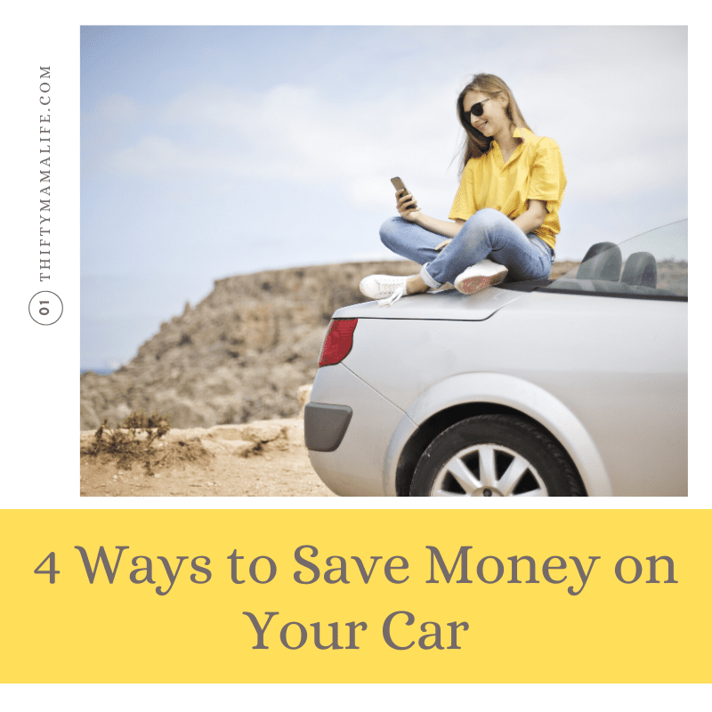 4 Ways To Save Money On Your Car - Thifty Mama Life