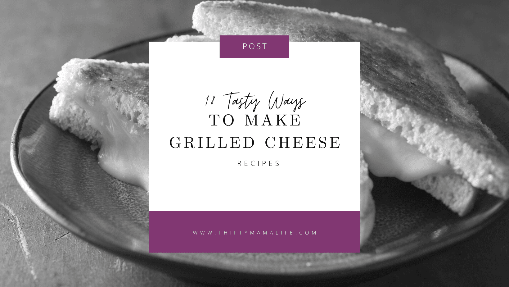 18 Tasty Ways to Make Grilled Cheese