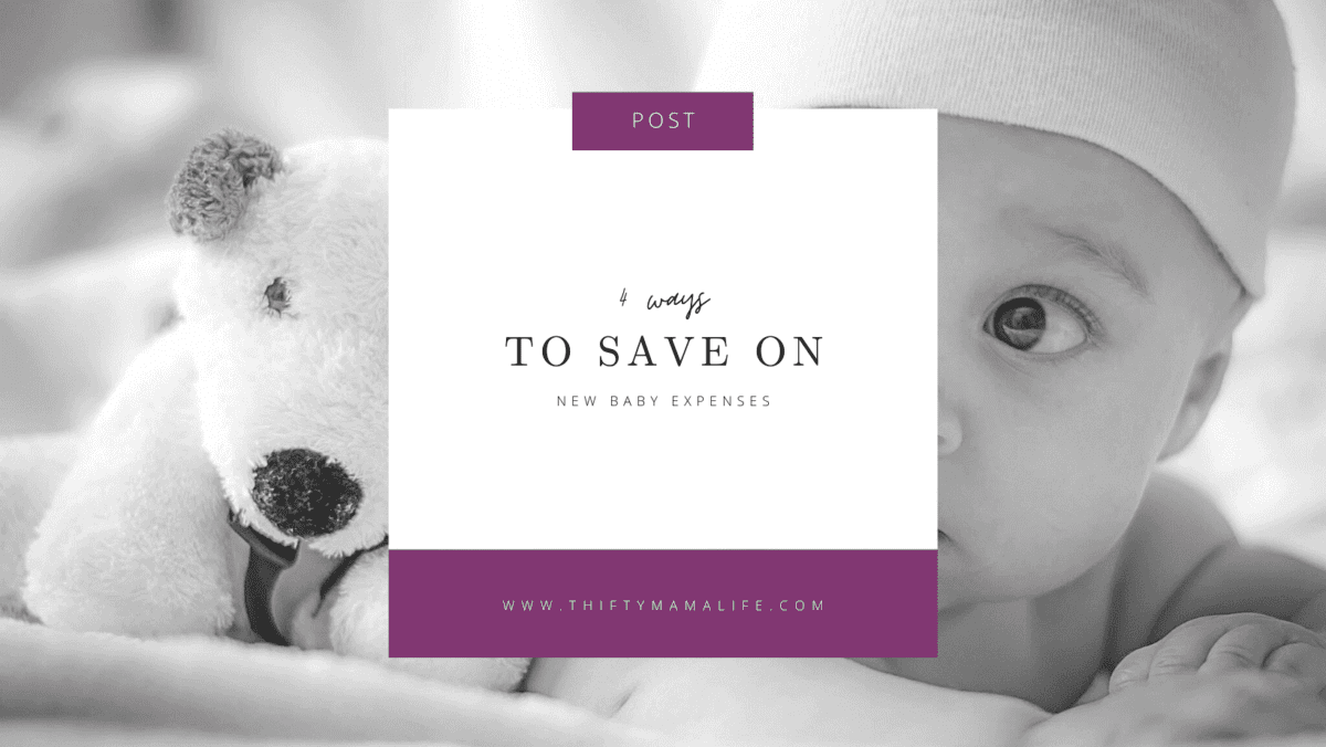 4 Ways to Save on Your New Baby Expenses